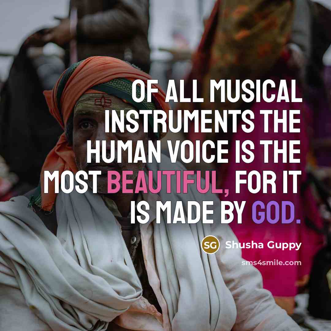 “Of all musical instruments the human voice is the most…” quote by Shusha Guppy