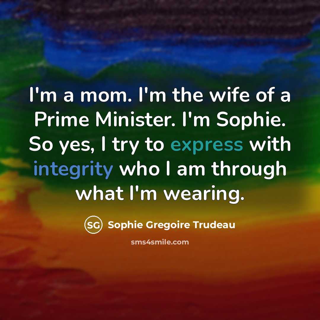 “I'm a mom. I'm the wife of a Prime Minister.…” quote by Sophie Gregoire Trudeau