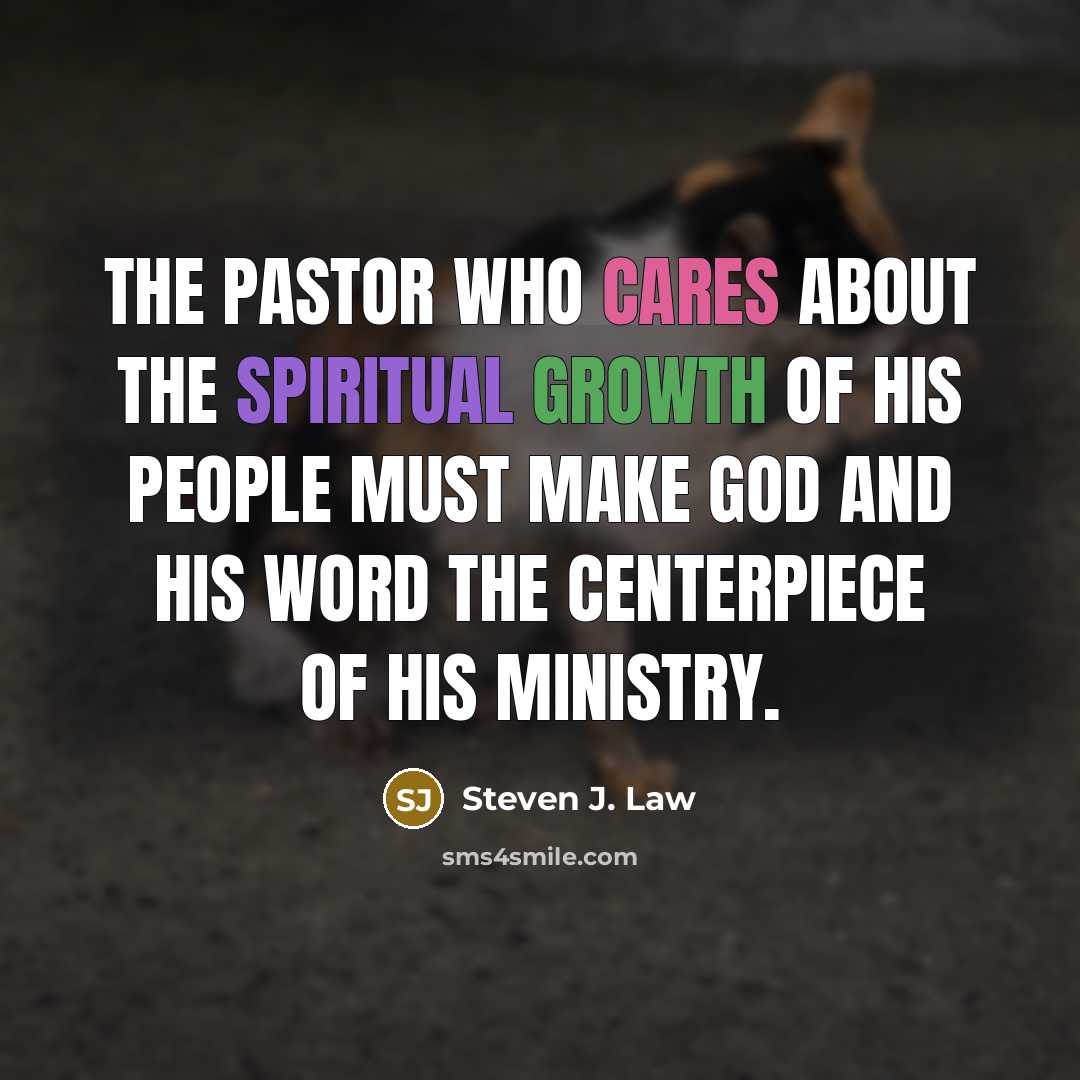 “The pastor who cares about the spiritual growth of his…” quote by Steven J. Law