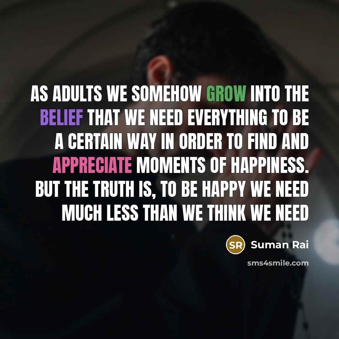 “As adults we somehow grow into the belief that we…” quote by Suman Rai