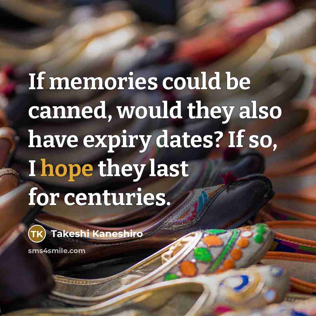 “If memories could be canned, would they also have expiry…” quote by Takeshi Kaneshiro