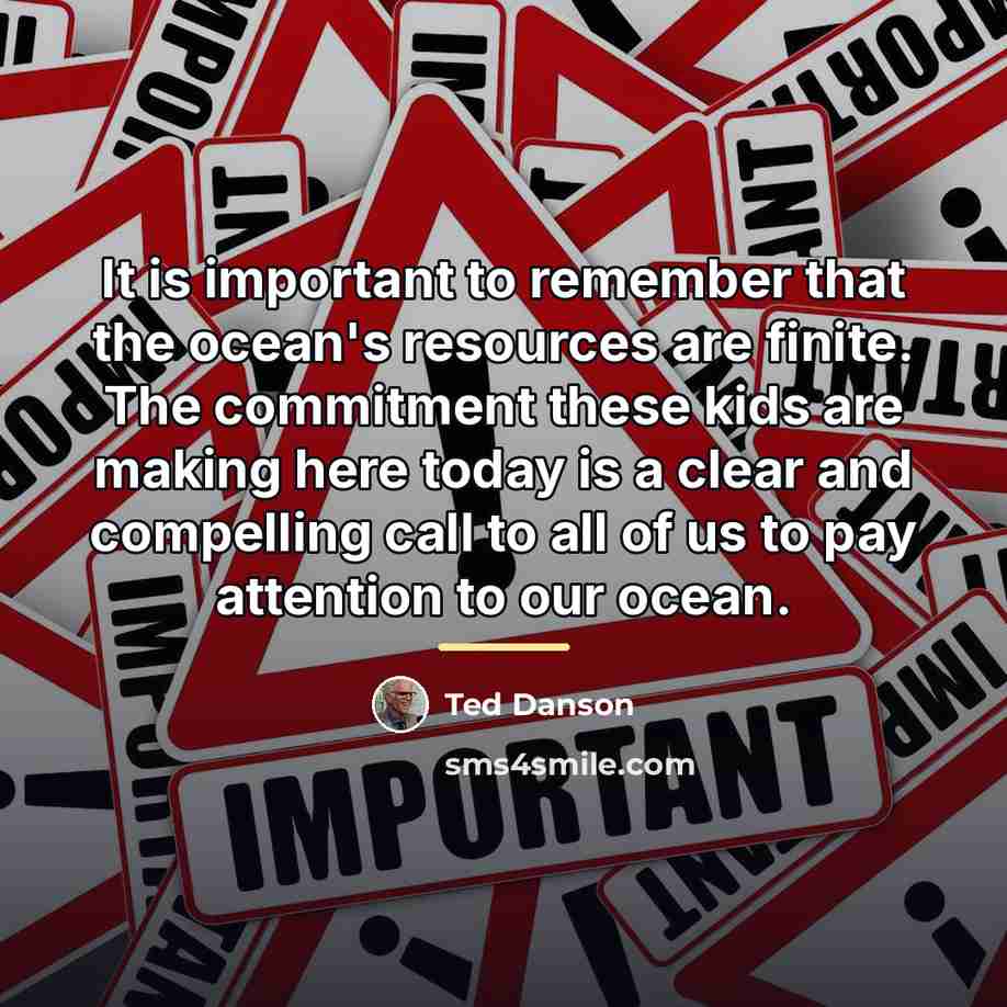 “It is important to remember that the ocean's resources are…” quote by Ted Danson