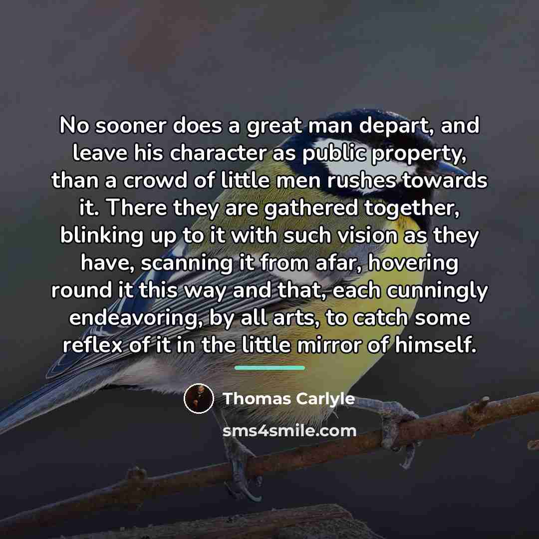 “No sooner does a great man depart, and leave his…” quote by Thomas Carlyle