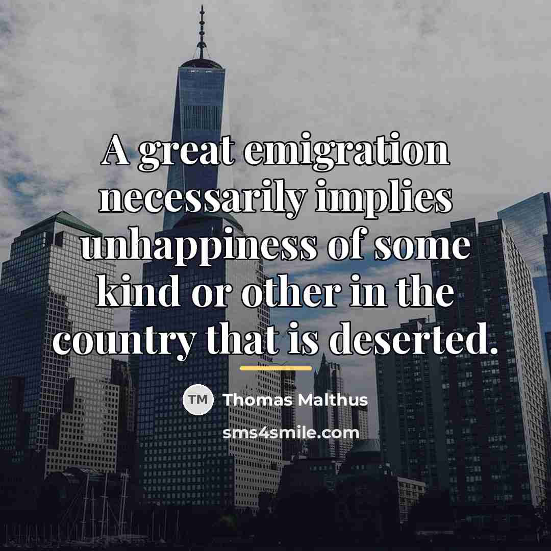 “A great emigration necessarily implies unhappiness of some kind or…” quote by Thomas Malthus