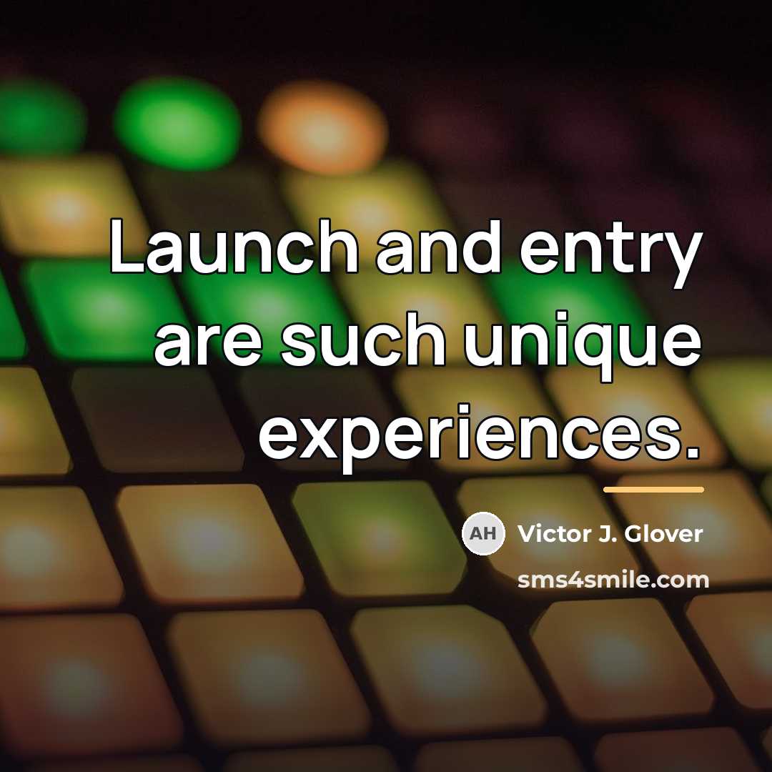 “Launch and entry are such unique experiences.…” quote by Victor J. Glover