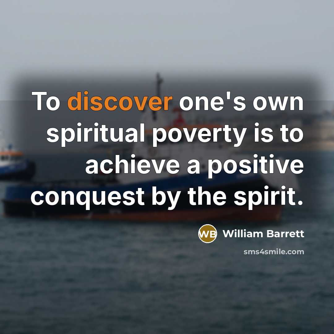 “To discover one's own spiritual poverty is to achieve a…” quote by William Barrett