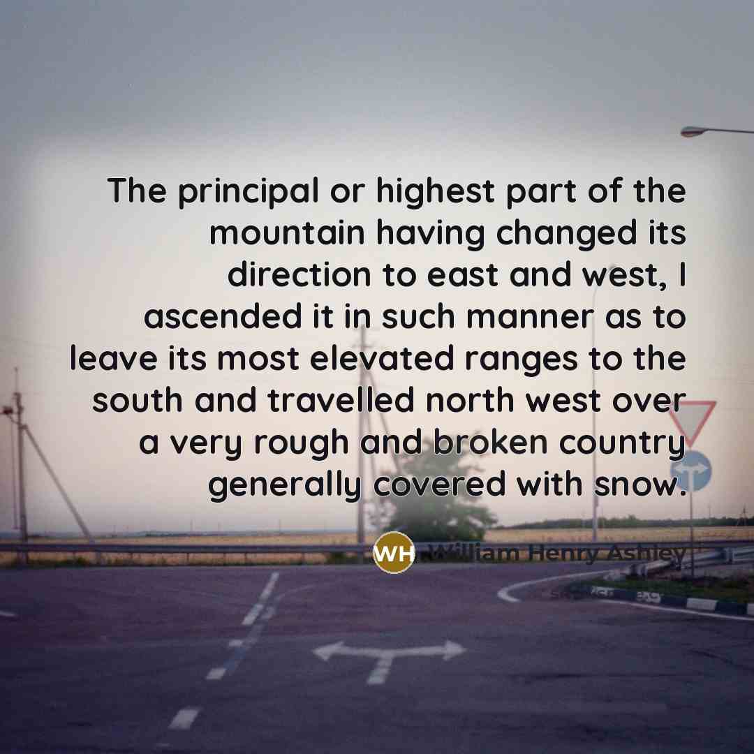 “The principal or highest part of the mountain having changed…” quote by William Henry Ashley