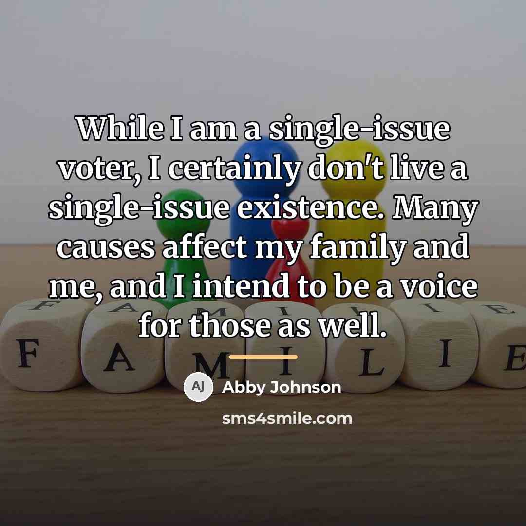 “While I am a single-issue voter, I certainly don't live…” quote by Abby Johnson