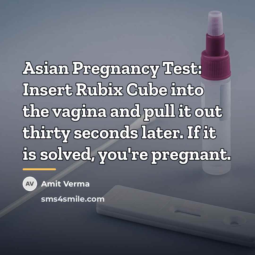 “Asian Pregnancy Test: Insert Rubix Cube into the vagina and…” quote by Amit Verma