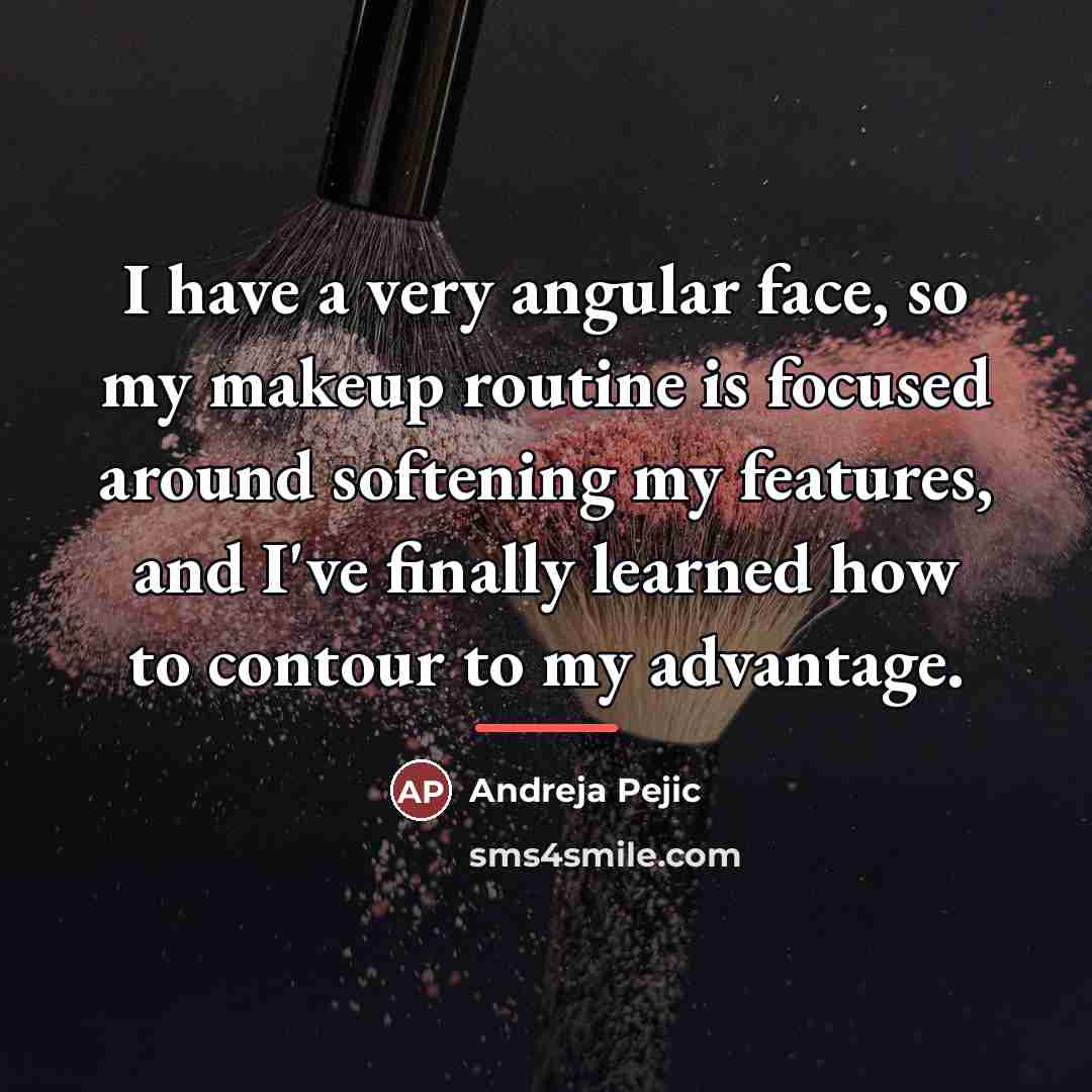 “I have a very angular face, so my makeup routine…” quote by Andreja Pejic