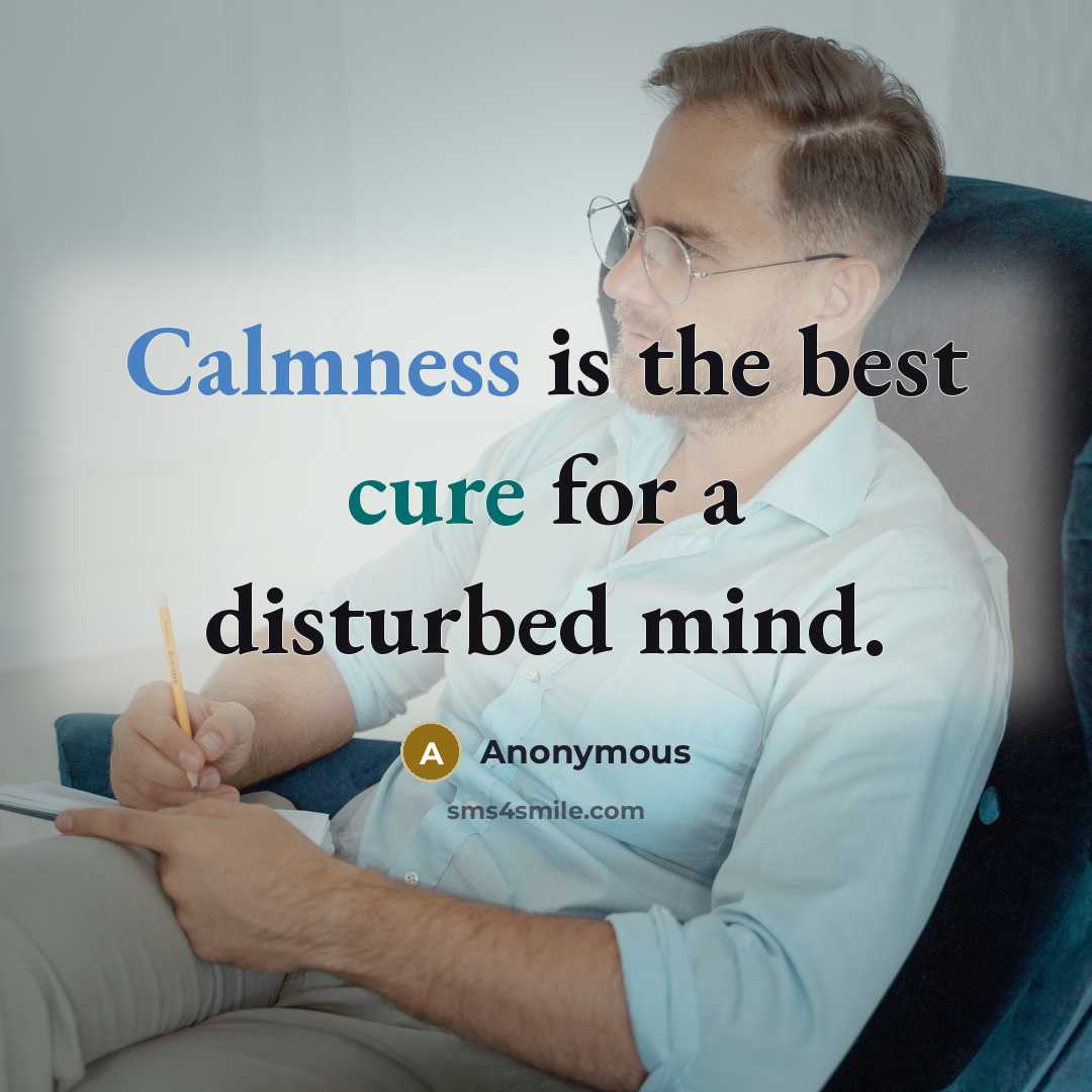 “Calmness is the best cure for a disturbed mind.…” quote by Anonymous