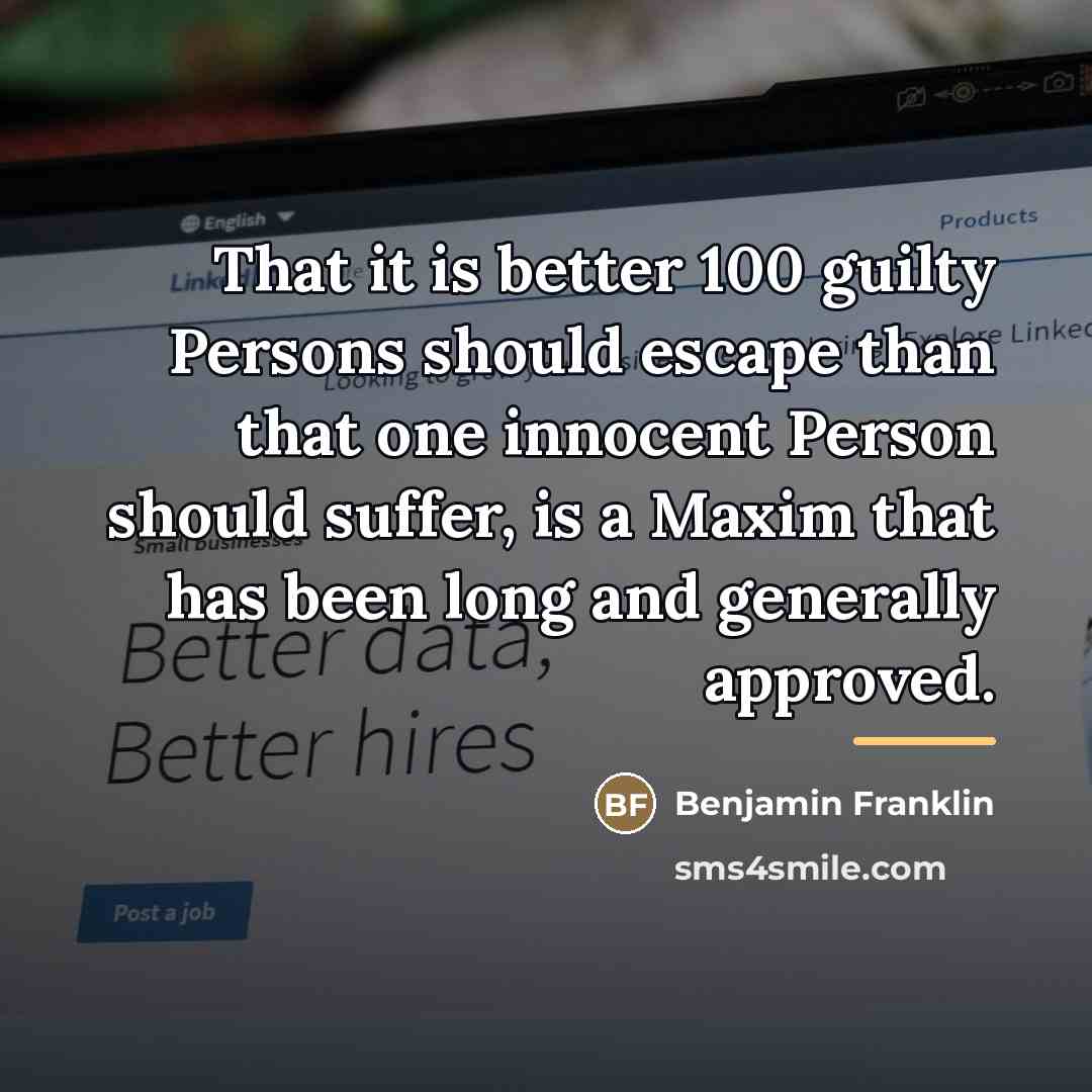 “That it is better 100 guilty Persons should escape than…” quote by Benjamin Franklin