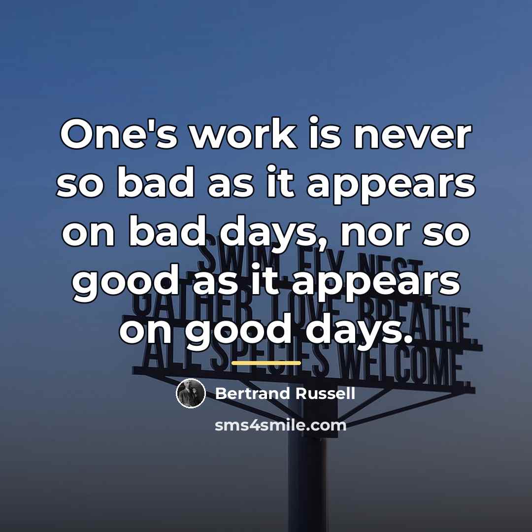 “One's work is never so bad as it appears on…” quote by Bertrand Russell