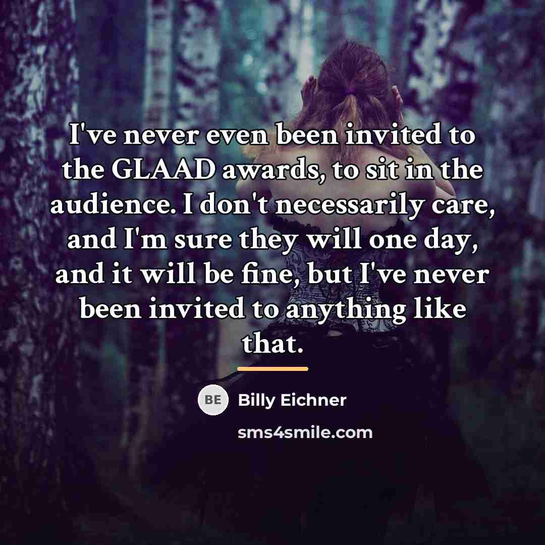 “I've never even been invited to the GLAAD awards, to…” quote by Billy Eichner