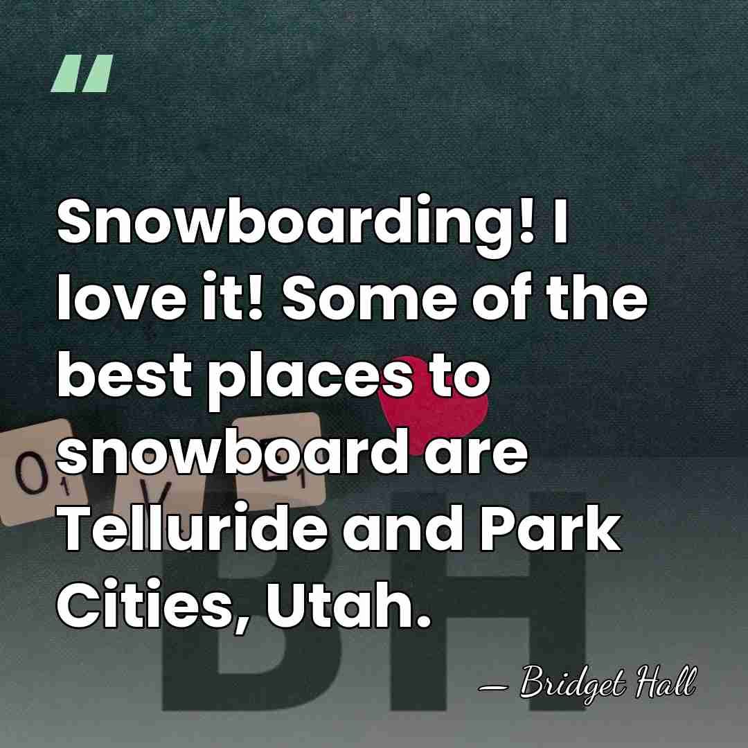 Snowboarding! I love it! Some of the best places to snowboard are&hellip; - Bridget Hall