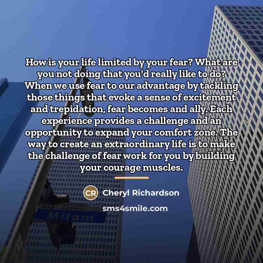 “How is your life limited by your fear? What are…” quote by Cheryl Richardson