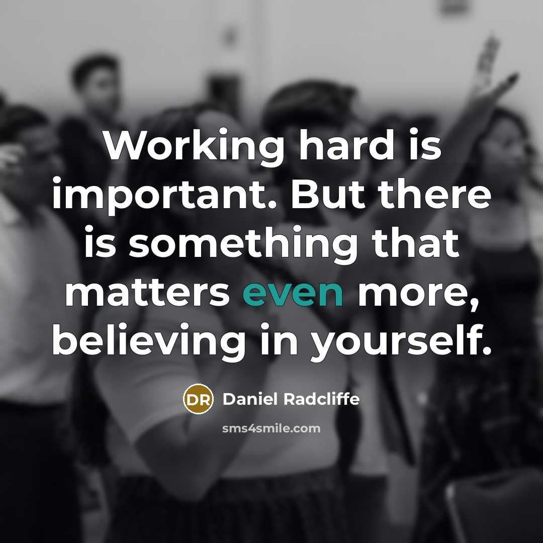 “Working hard is important. But there is something that matters…” quote by Daniel Radcliffe