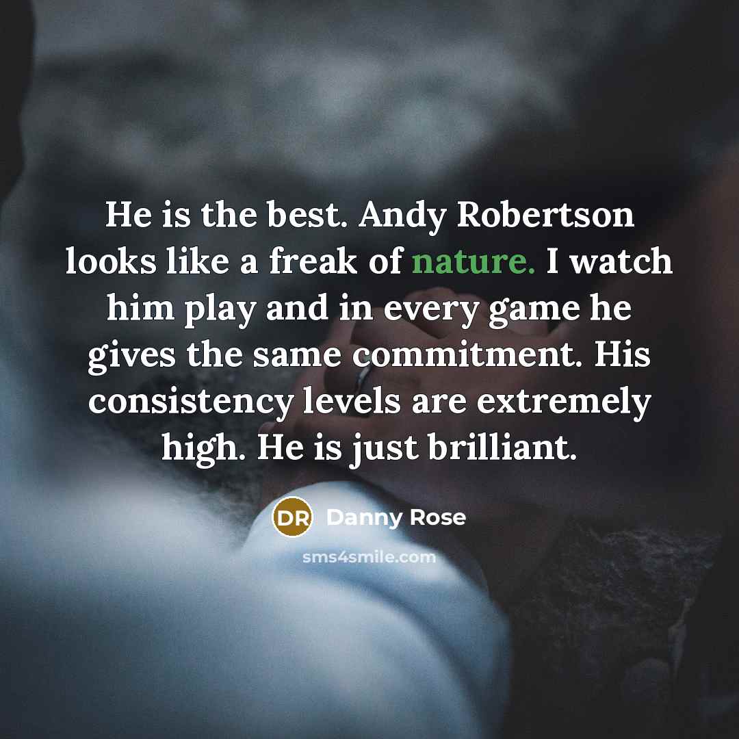 “He is the best. Andy Robertson looks like a freak…” quote by Danny Rose