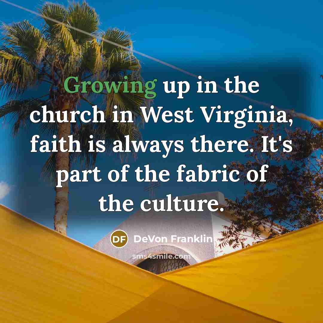 “Growing up in the church in West Virginia, faith is…” quote by DeVon Franklin