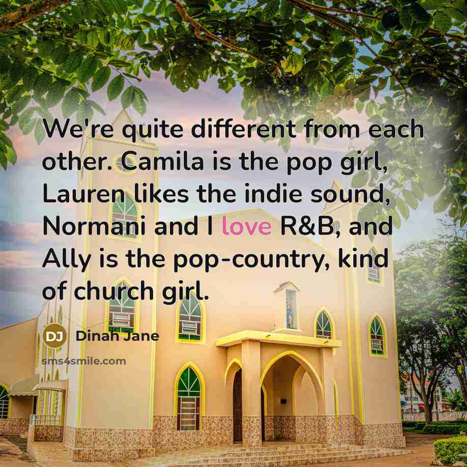 “We're quite different from each other. Camila is the pop…” quote by Dinah Jane