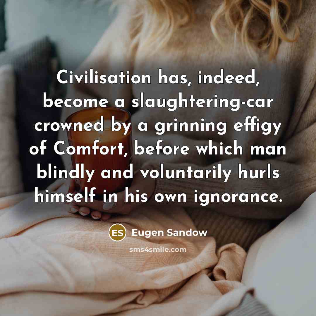 “Civilisation has, indeed, become a slaughtering-car crowned by a grinning…” quote by Eugen Sandow