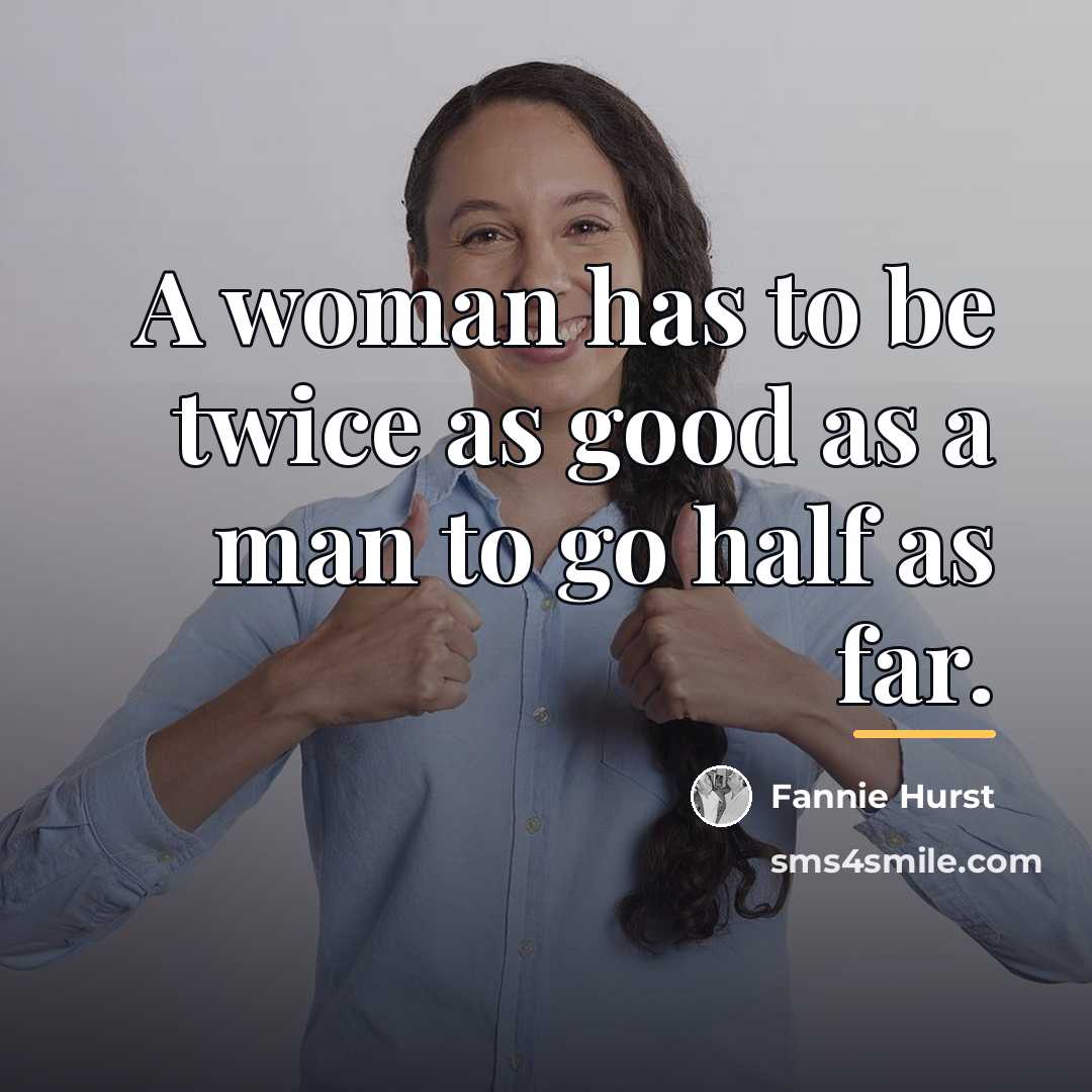 “A woman has to be twice as good as a…” quote by Fannie Hurst