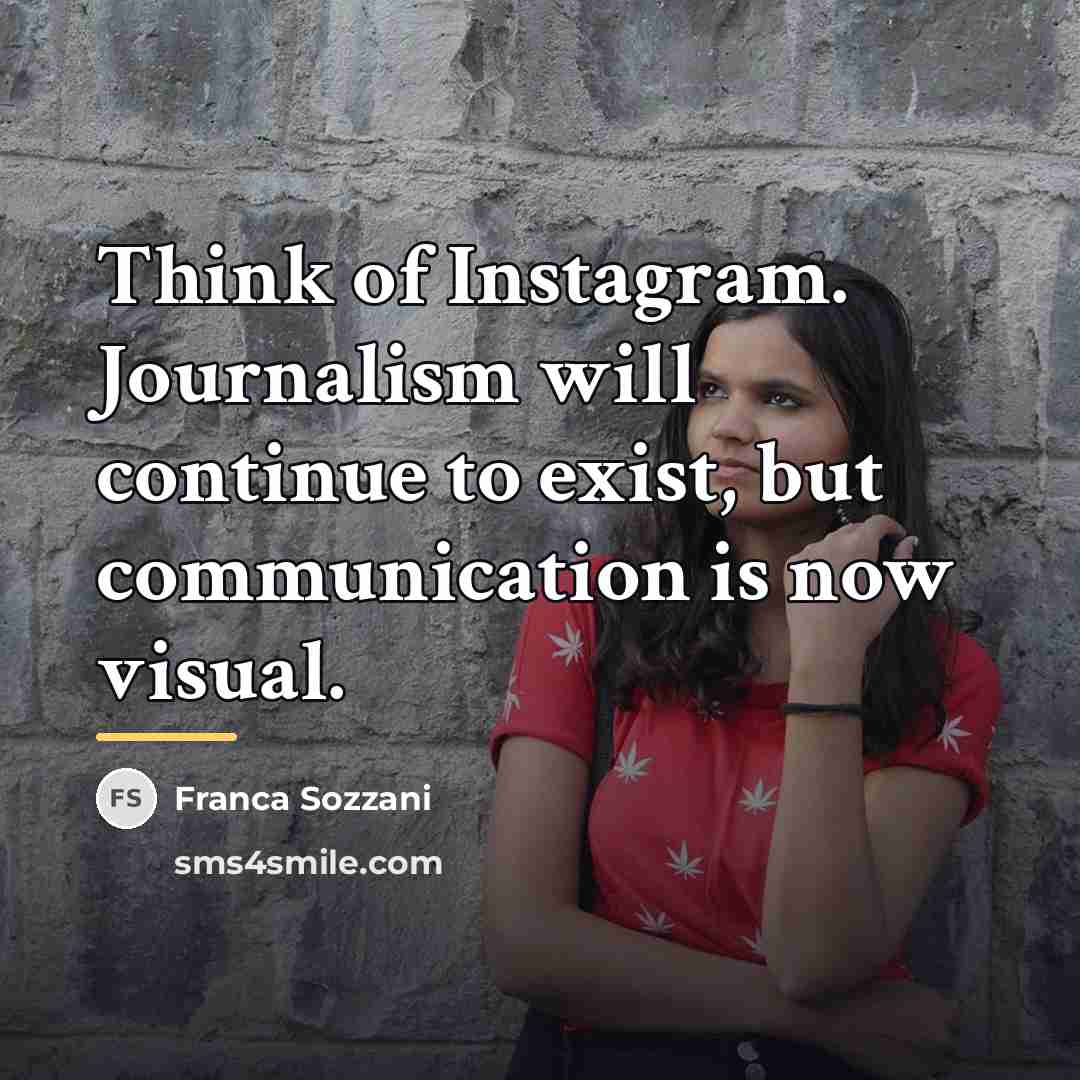 “Think of Instagram. Journalism will continue to exist, but communication…” quote by Franca Sozzani