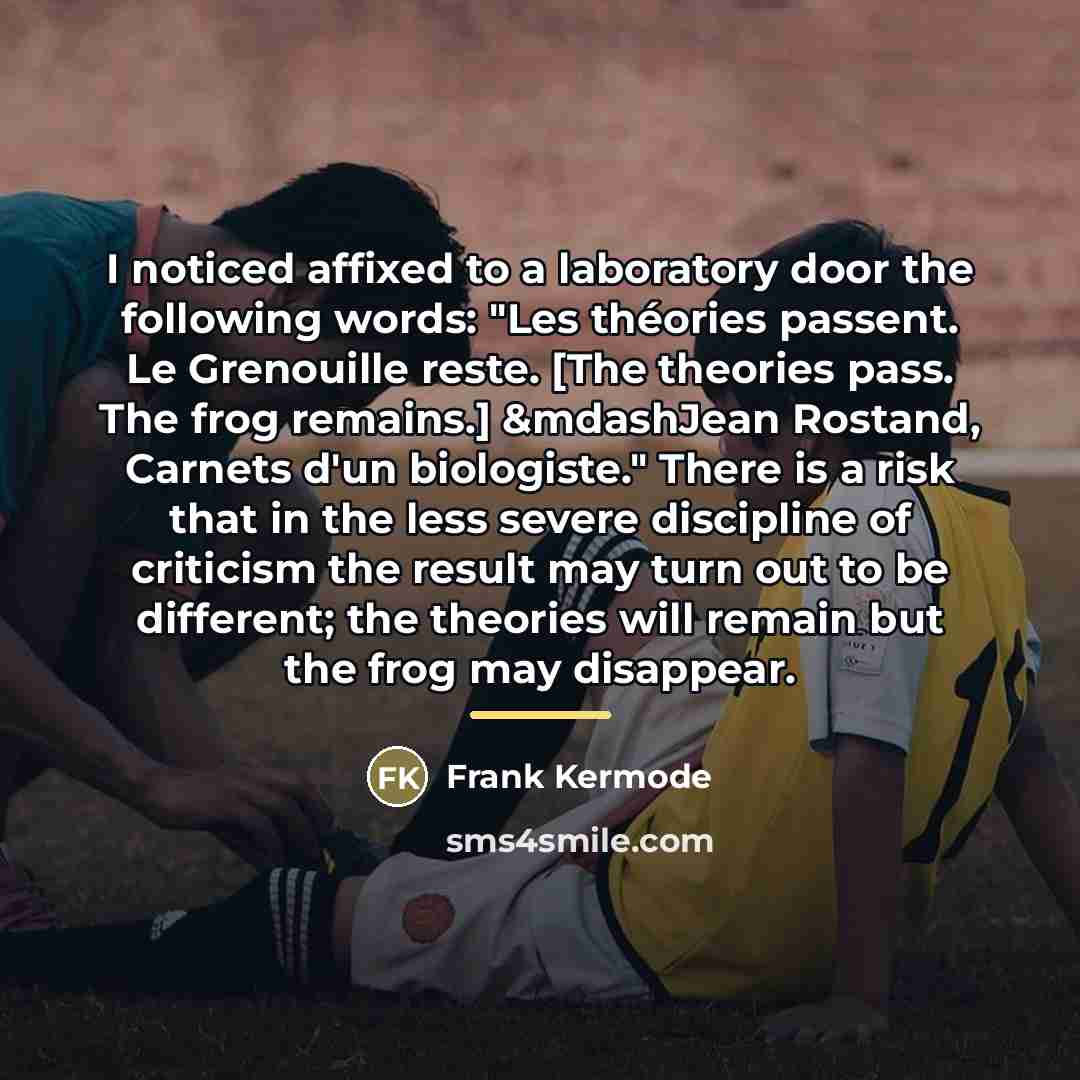 “I noticed affixed to a laboratory door the following words:…” quote by Frank Kermode