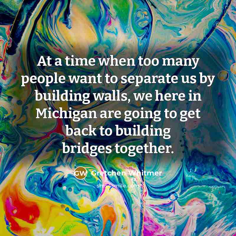 “At a time when too many people want to separate…” quote by Gretchen Whitmer