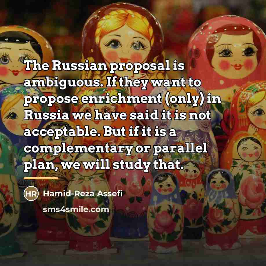“The Russian proposal is ambiguous. If they want to propose…” quote by Hamid-Reza Assefi