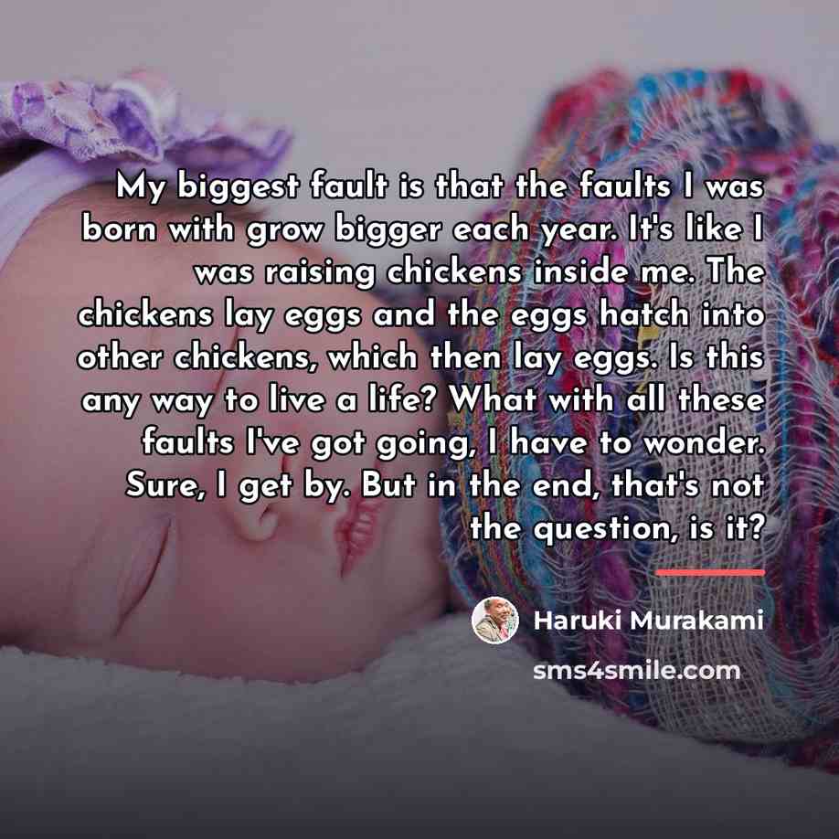 “My biggest fault is that the faults I was born…” quote by Haruki Murakami
