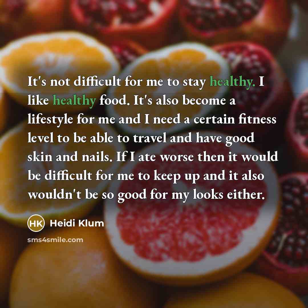 “It's not difficult for me to stay healthy. I like…” quote by Heidi Klum