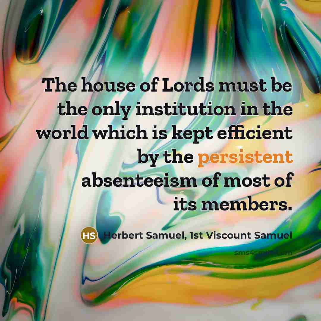 “The house of Lords must be the only institution in…” quote by Herbert Samuel, 1st Viscount Samuel