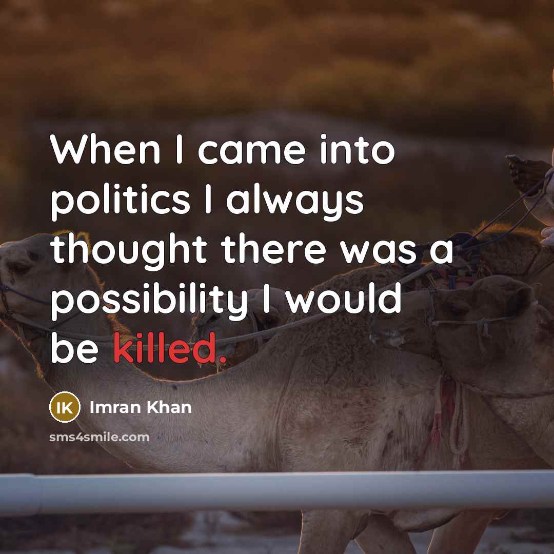“When I came into politics I always thought there was…” quote by Imran Khan