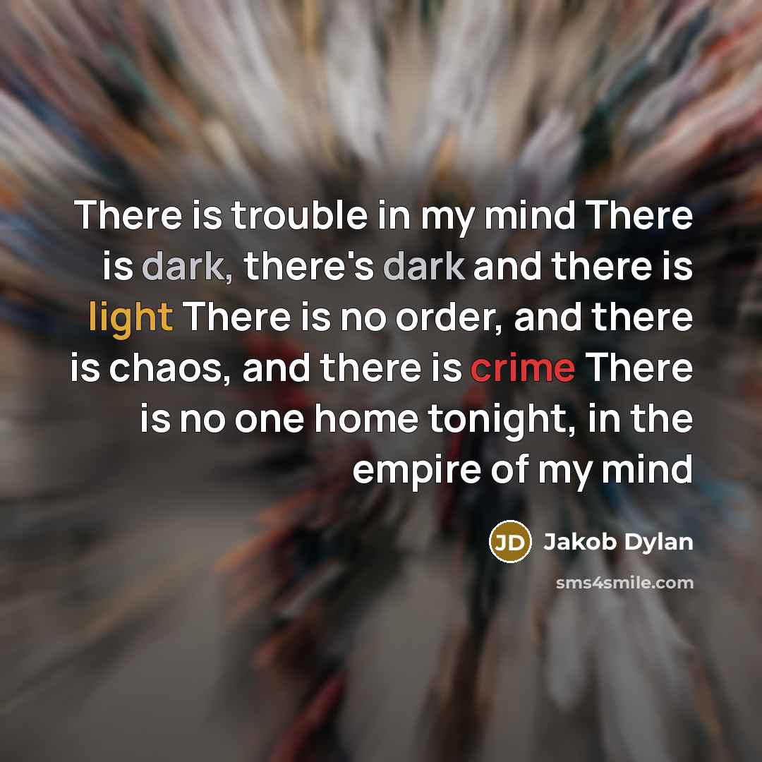 “There is trouble in my mind There is dark, there's…” quote by Jakob Dylan