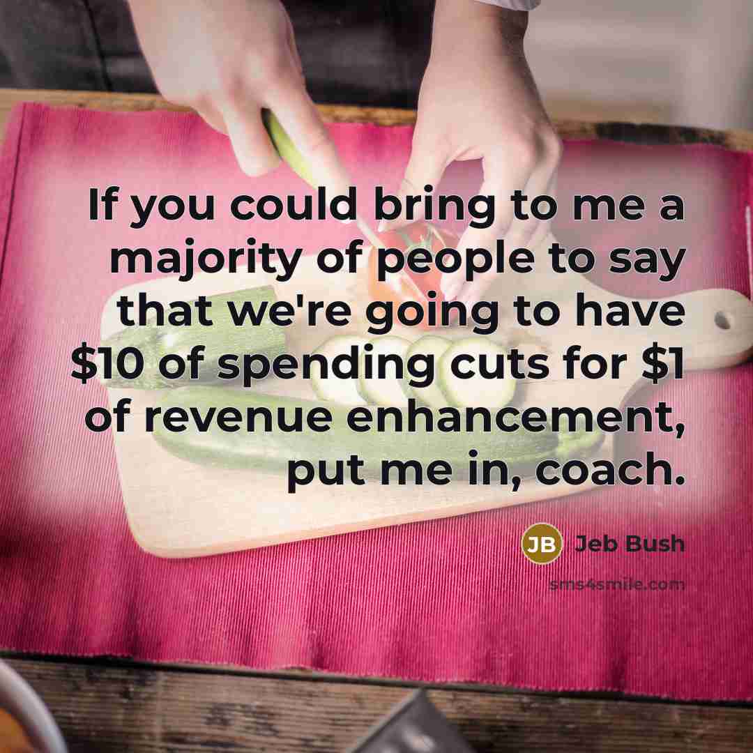 “If you could bring to me a majority of people…” quote by Jeb Bush