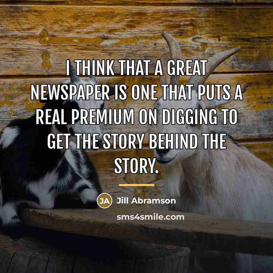 “I think that a great newspaper is one that puts…” quote by Jill Abramson