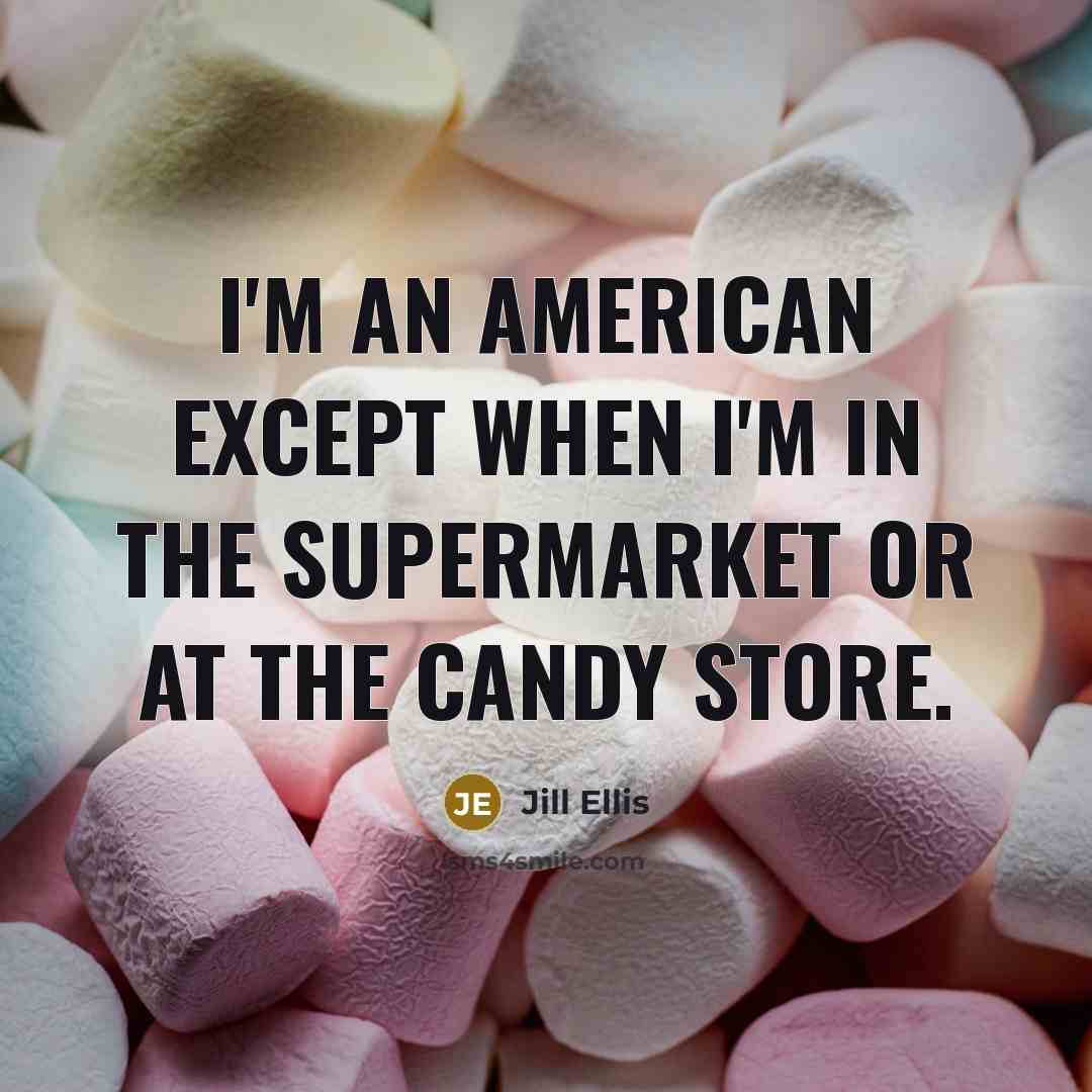 “I'm an American except when I'm in the supermarket or…” quote by Jill Ellis