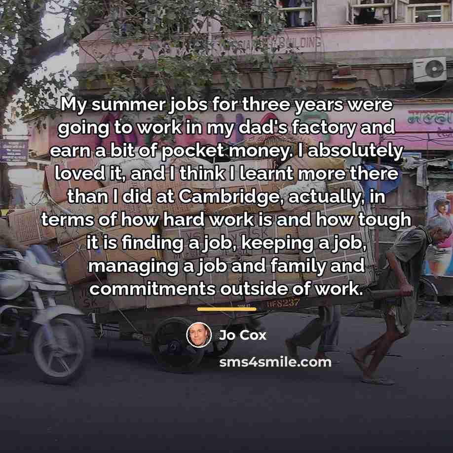 “My summer jobs for three years were going to work…” quote by Jo Cox