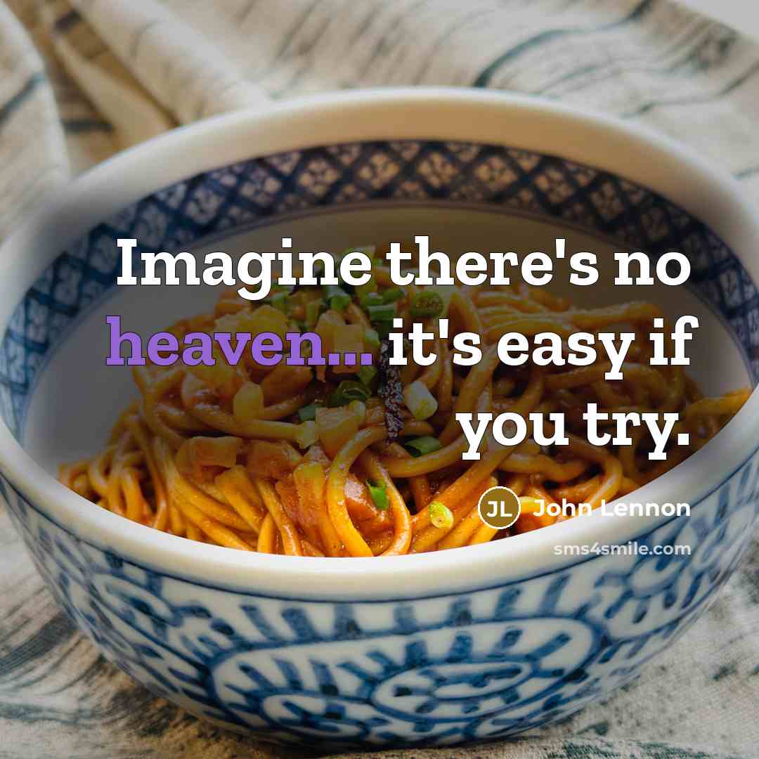 “Imagine there's no heaven... it's easy if you try.…” quote by John Lennon