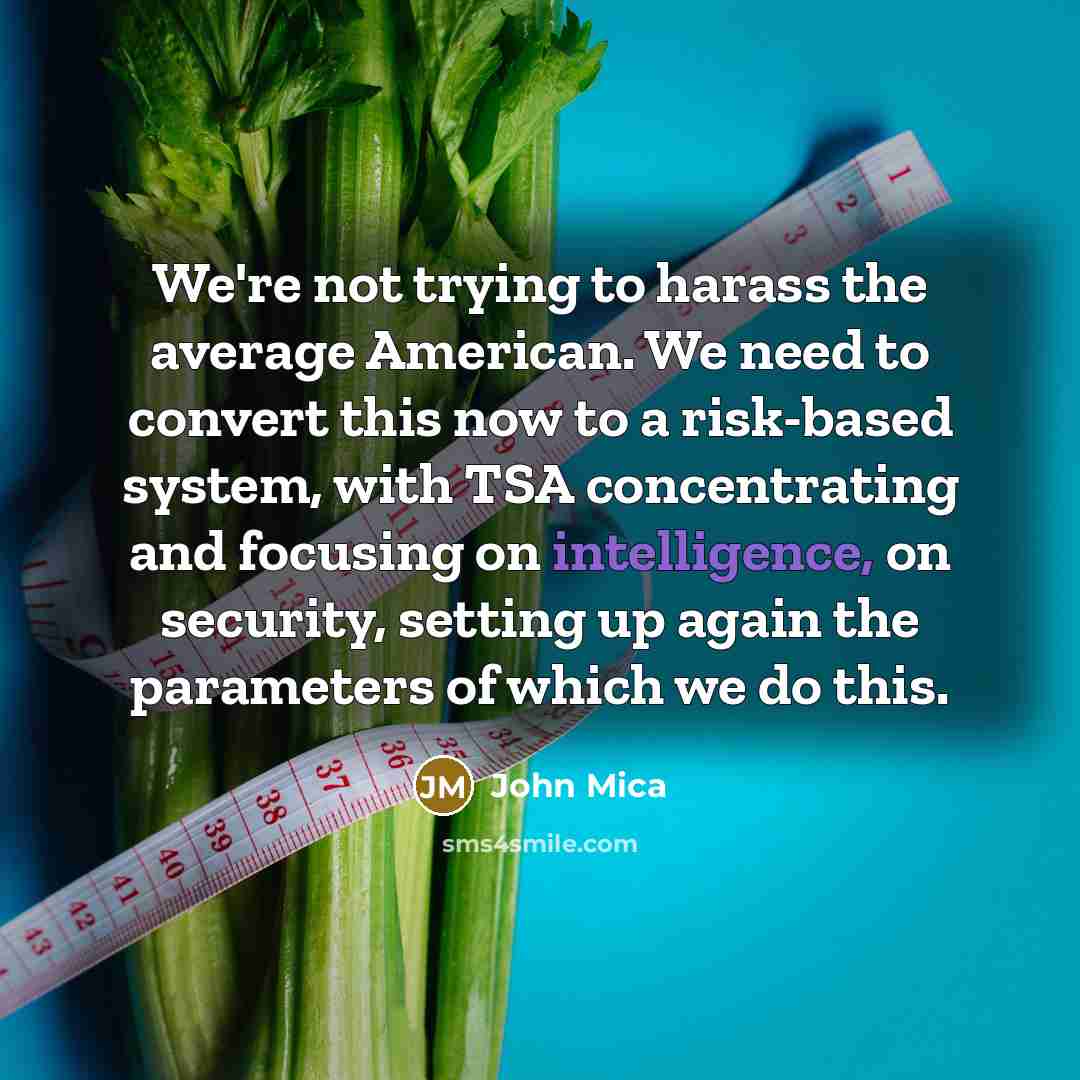 “We're not trying to harass the average American. We need…” quote by John Mica