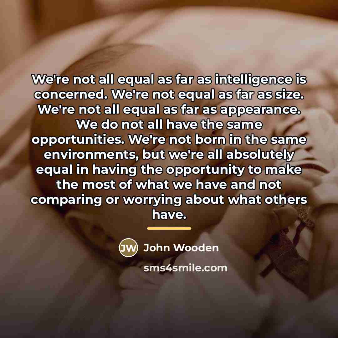 “We're not all equal as far as intelligence is concerned.…” quote by John Wooden