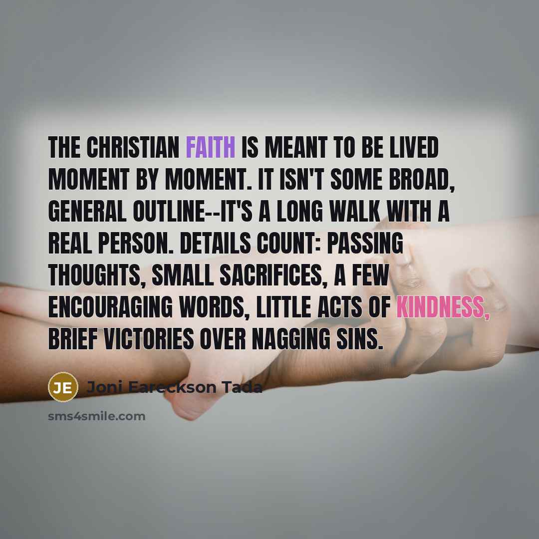“The Christian faith is meant to be lived moment by…” quote by Joni Eareckson Tada