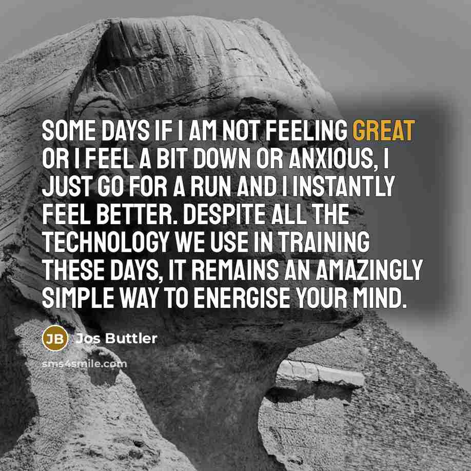 “Some days if I am not feeling great or I…” quote by Jos Buttler