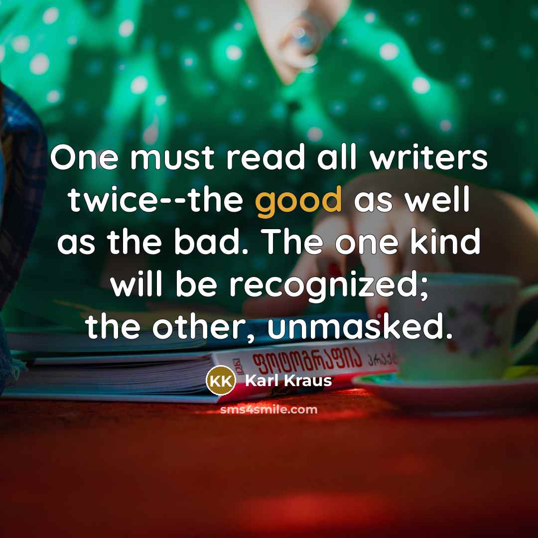 “One must read all writers twice--the good as well as…” quote by Karl Kraus