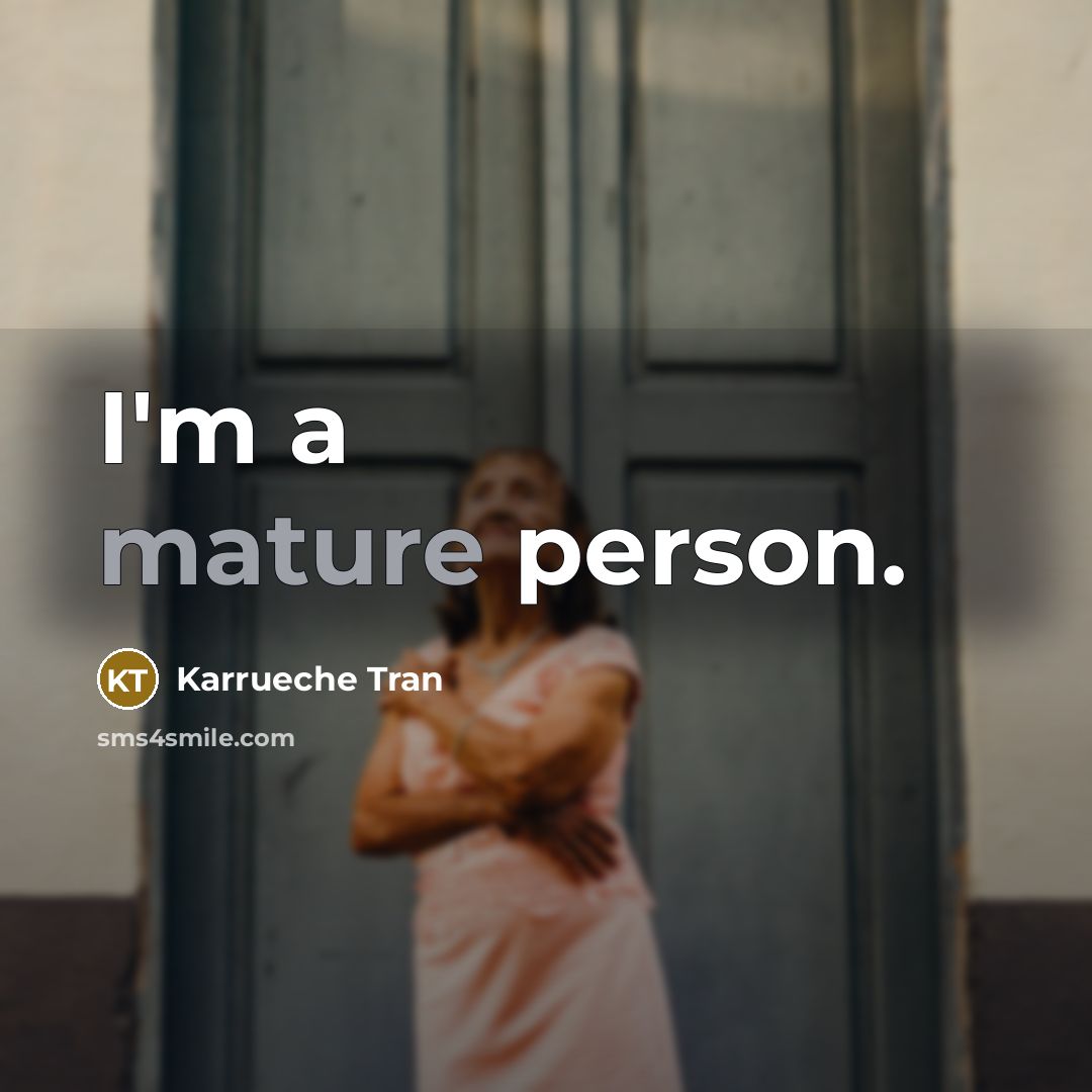 “I'm a mature person.…” quote by Karrueche Tran