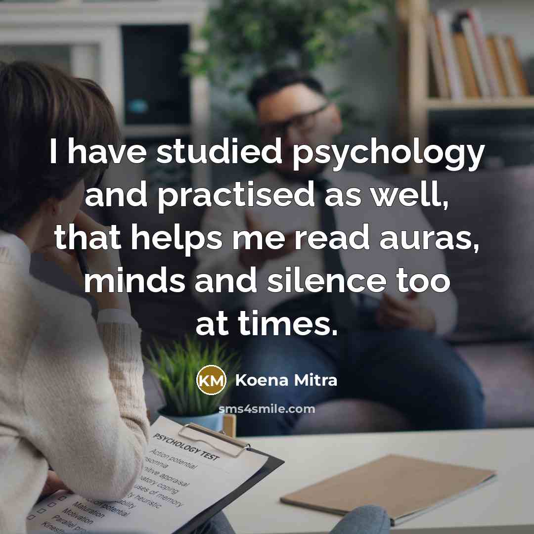 “I have studied psychology and practised as well, that helps…” quote by Koena Mitra