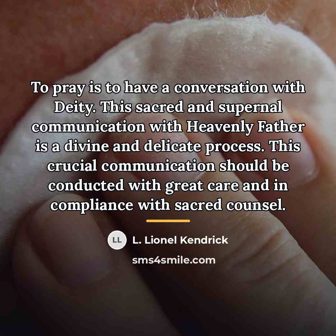 “To pray is to have a conversation with Deity. This…” quote by L. Lionel Kendrick