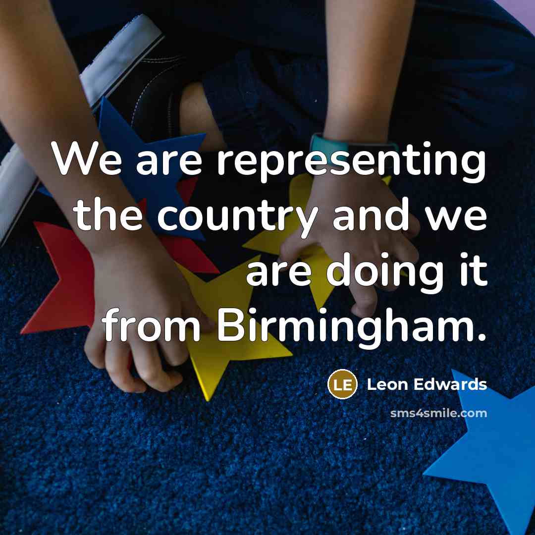 “We are representing the country and we are doing it…” quote by Leon Edwards
