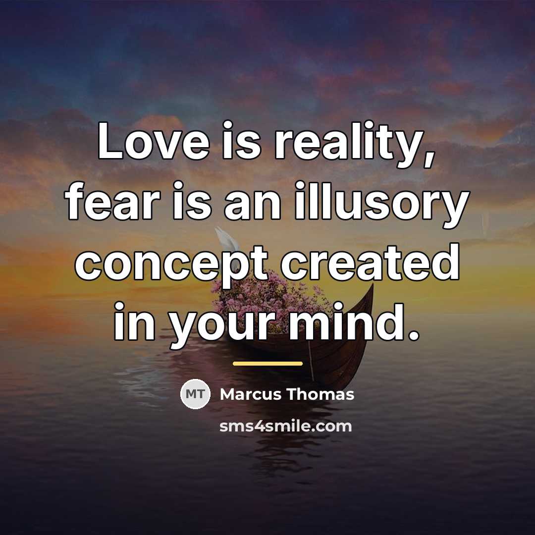 “Love is reality, fear is an illusory concept created in…” quote by Marcus Thomas